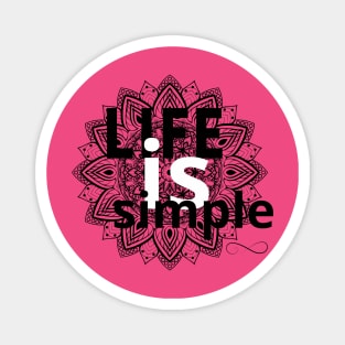 Life is simple Magnet